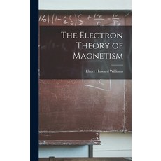 (영문도서) The Electron Theory of Magnetism Hardcover, Legare Street Press, English, 9781013623400