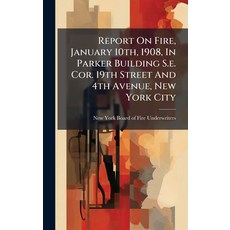 (영문도서)Report On Fire January 10th 1908 In Parker Building S.e. Cor. 19th Street And... Hardcover, Hutson Street Press, English, 9781024764147
