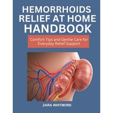 (영문도서)Hemorrhoids Relief At-Home Handbook: Comfort Tips and Gentle Care for Everyday R... Paperback, Independently Published, English, 9798266930216
