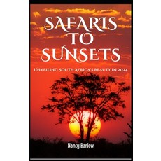 (영문도서) From Safaris to Sunsets: Unveiling South Africa's Beauty in 2024 Paperback, Independently Published, English, 9798883470201