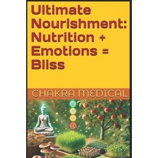 (英文圖書)Ultimate Nourishment: Nutrition + Emotions = Bliss 平裝版, Independently Published, 英文