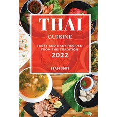 (영문도서) Thai Cuisine 2022: Tasty and Easy Recipes from the Tradition Paperback, Smit, English, 9781804506851
