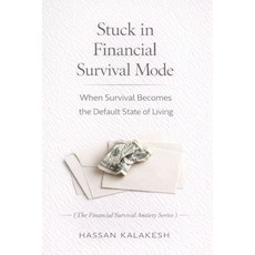 (영문도서)Stuck in Financial Survival Mode: When Survival Becomes the Default State of Living Paperback, Independently Published, English, 9798245212692