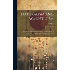 (영문도서) Naturalism And Agnosticism: The Gifford Lectures Delivered Before The University Of Aberdeen ... Hardcover, Legare Street Press, English, 9781020591129