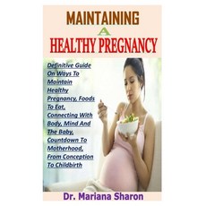 Maintaining a Healthy Pregnancy: Definitive Guide On Ways To Maintain Healthy Pregnancy Foods To Ea... Paperback, Independently Published, English, 9798591658069