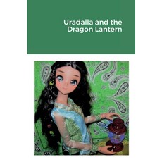(영문도서) Uradalla and the Dragon Lantern Paperback, Lulu.com, English, 9781257766222