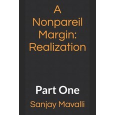 (영문도서)A Nonpareil Margin: realization: Part One Paperback, Independently Published, English, 9798271122866