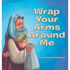 Wrap Your Arms Around Me Hardcover, WestBow Press, English, 9781664229150