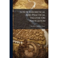 (英文圖書)A New Theoretical And Practical Treatise On Navigation: In Which The Auxiliary B... 平裝版, Nabu Press, English, Paperback