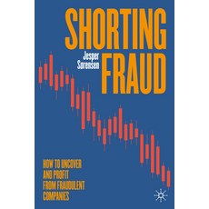 (영문도서) Shorting Fraud: How to Uncover and Profit from Fraudulent Companies Hardcover, Palgrave MacMillan, English, 9783031818332