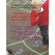 The family who play together have more fun!: Inventive 'household' games for all playful Age(d) groups! Paperback, Independently Published