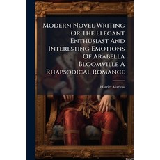 (英文圖書)Modern Novel Writing Or The Elegant Enthusiast And Interesting Emotions Of Arabe... 平裝版, Nabu Press, 英文