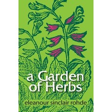 (영문도서)A Garden of Herbs Paperback, Whitworth and I - Press, English, 9780977165537 Whitworth and I - Press, English, 9780977165537