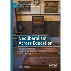 (영문도서) Neoliberalism Across Education: Policy And Practice From Early Childhood Through Adult Learning Paperback, Palgrave Pivot, English, 9783030739645
