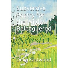 (영문도서)Subversive Poetry for the Wildly Beleaguered: Childish Poems for Grown-ups Paperback, Mindhacker, English, 9781068866906