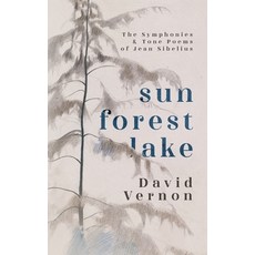 (영문도서) Sun Forest Lake: The Symphonies & Tone Poems of Jean Sibelius Paperback, Candle Row Press, English, 9781739659943