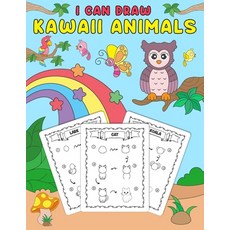 (영문도서)I Can Draw kawaii Animals: Step-by-Step Kawaii Animal Drawing for Young Artists Paperback, Independently Published, English, 9798265898456
