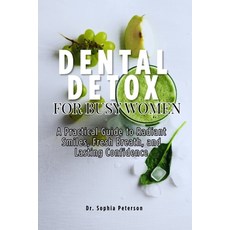 (英文圖書)Dental detox for busy women: A Practical Guide to Radiant Smiles Fresh Breath ... 平裝版, Independently Published, 英文