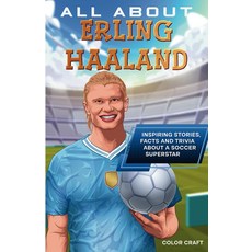 얼링 할랜드에 관한 모든 것: 축구 슈퍼스타에 대한 영감을 주는 이야기 사실 퀴즈: 대해 알아야 할 역사 세부 사항 놀라운 업적들 바이오 북스, 양장본