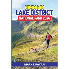 (영문도서)Hiking in Lake District National Park 2026: Smart Routes Scenic Trails & Easy M... Paperback, Independently Published, English, 9798195511111 Independently Published, English, 9798195511111