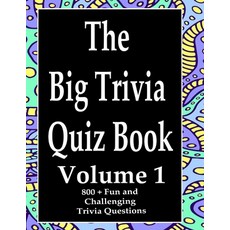 The Big Trivia Quiz Book Volume 1: 800 Questions Teasers and Stumpers For When You Have Nothing B... Paperback, Independently Published, English, 9798573686066
