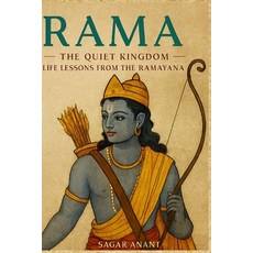 (영문도서)Rama: The Quiet Kingdom: Life Lessons from the Ramayana Paperback, Independently Published, English, 9798277212141
