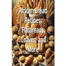 (영문도서) African Bread Recipes: Flatbreads Loaves and More Paperback, Independently Published, English, 9798302911537