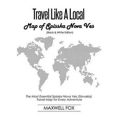 (영문도서) Travel Like a Local - Map of Spisska Nova Ves: The Most Essential Spisska Nova Ves (Slovakia)... Paperback, Independently Published, English, 9781795635585