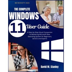 (영문도서)THE COMPLETE Windows 11 User Guide: A Step-by-Step Visual Companion to Mastering... Paperback, Independently Published, English, 9798265375629