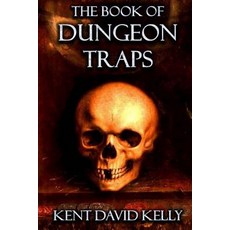 (영문도서) The Book of Dungeon Traps: Castle Oldskull Gaming Supplement BDT1 Paperback, Createspace Independent Pub..., English, 9781983723933