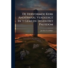 (영문도서)De Hervormde Kerk Andermaal Verdedigt In 't Gemeen Tegen Het Pausdom Paperback, Nabu Press, English, 9781179675473
