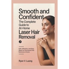 (英文圖書)Smooth and Confident: The Complete Guide to At-Home Laser Hair Removal: Safe Ef... 平裝版, Independently Published, 英文
