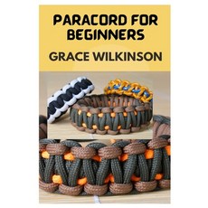 (영문도서) Paracord for Beginners: A Step by Step Guide on How to Make Paracord Paperback, Independently Published, English, 9798850876081