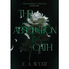(영문도서)The Absolution Oath: The Immortal Cities Saga: Book One Paperback, E. A. Wyatt LLC, English, 9781969052002