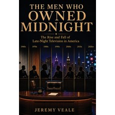 (영문도서)The Men Who Owned Midnight: The Rise and Fall of Late-Night Television in America Paperback, Independently Published, English, 9798180788382