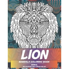 Mandala Coloring Book Relaxation and Stress Relief - Animal - Lion Paperback, Independently Published