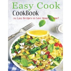 Easy Cook Cookbook: 215 easy recipes to save Money & Time! Paperback, Independently Published, English, 9798552025862