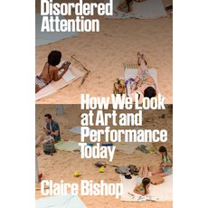 (영문도서) Disordered Attention: How We Look at Art and Performance Hardcover, Verso, English, 9781804292884