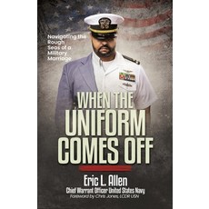 (영문도서) When the Uniform Comes Off: Navigating the Seas of a Military Marriage Paperback, Final Step Publishing, English, 9798985000511
