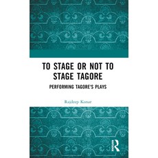(영문도서) To Stage or Not to Stage Tagore: Performing Tagore's Plays Paperback, Routledge, English, 9781032389264