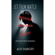 (영문도서)Let Them Watch Me Die: The Boy They Burned Hardcover, Notion Press, English, 9798900071183