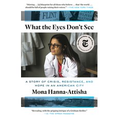 (영문도서) What the Eyes Don't See: A Story of Crisis Resistance and Hope in an American City Paperback, One World, English, 9780399590856