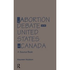 (영문도서)The Abortion Debate in the United States and Canada: A Source Book Hardcover, Routledge, English, 9780824052607