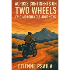 (英文圖書)Across Continents on Two Wheels: Epic Motorcycle Journeys 平裝版, Independently Published, 英文