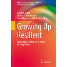 (영문도서)Growing Up Resilient: Ways to Build Resilience in Youth for Tough Times Hardcover, Springer, English, 9783032065803