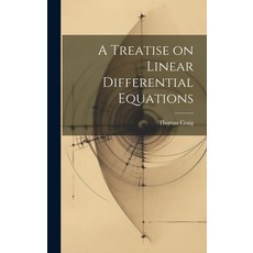 (영문도서) A Treatise on Linear Differential Equations Hardcover, Legare Street Press, English, 9781019895306
