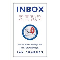 (영문도서) Inbox Zero: How to Stop Checking Email and Start Finishing It Paperback, Inbox Zero Solutions, English, 9781732535206
