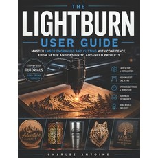 (英文圖書)Lightburn user guide: Master Laser Engraving and Cutting with Confidence from S... 平裝版, Independently Published, English, Paperback