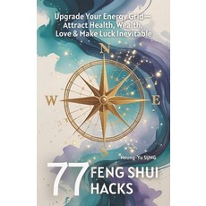 (英文圖書)77 Feng Shui Hacks: Upgrade Your Energy Grid to Attract Health Wealth Love & M... 平裝版, Independently Published, 英文
