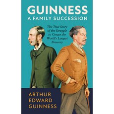 (영문도서)Guinness: A Family Succession: The True Story of the Struggle to Create the Worl... Hardcover, Scala Books, English, 9781785516092